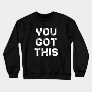 You got this Crewneck Sweatshirt